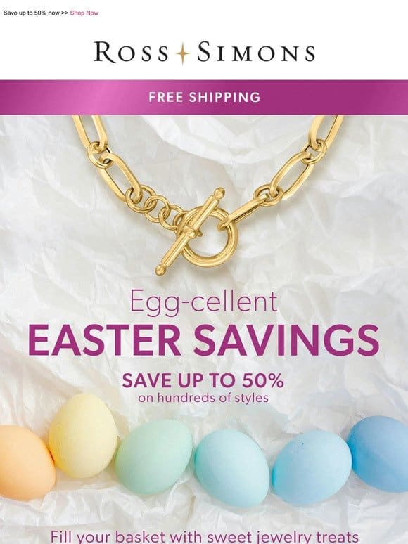Happy Easter!   Your hunt for major savings on fine jewelry ends here >>