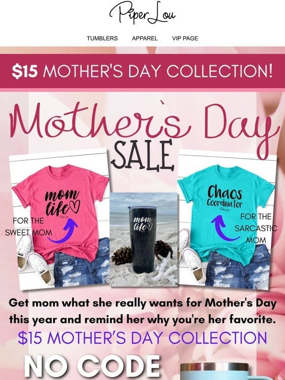 Have you seen our $15 Mother’s Day Collection!