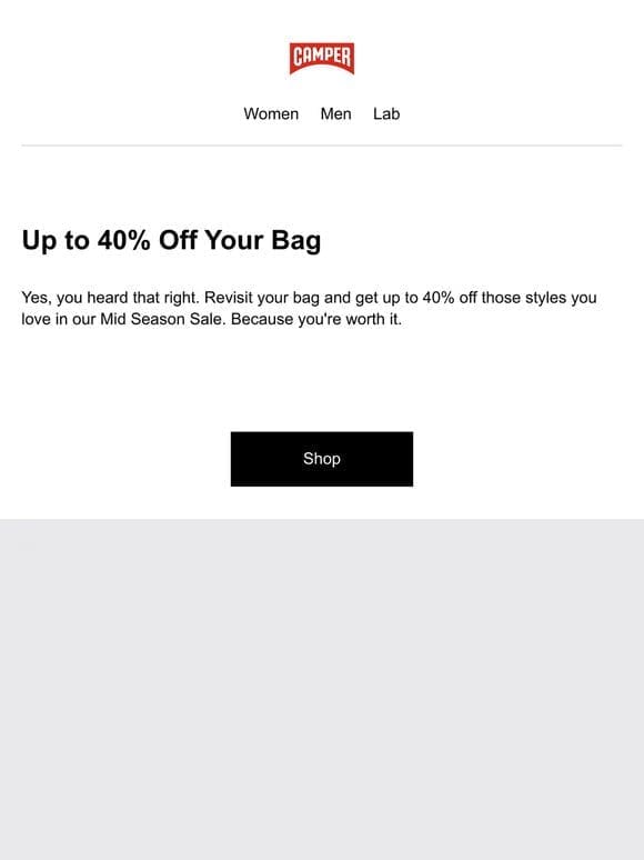 Hey， Want Up to 40% Off Your Bag?
