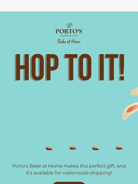 Hop To It!   Order Porto’s Bake at Home