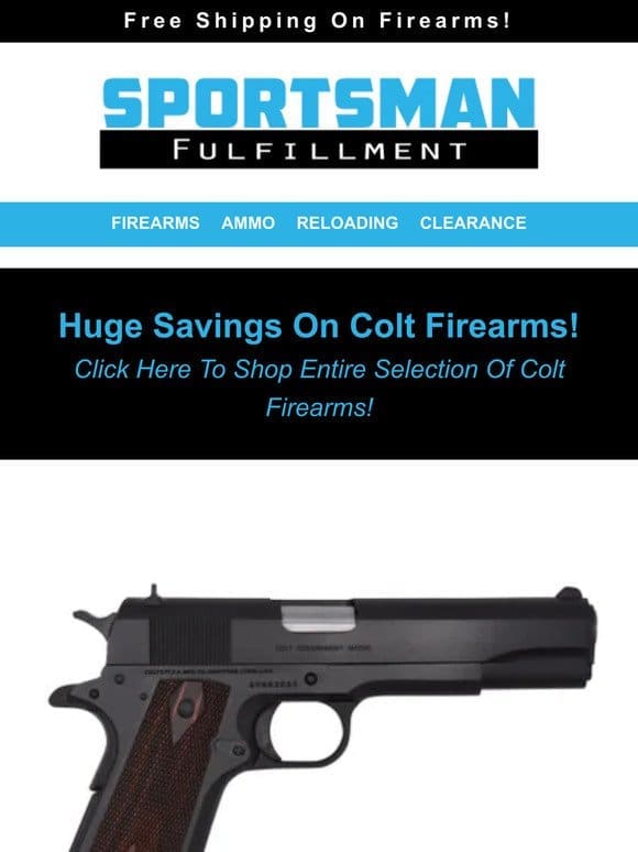 Huge Savings On 15+ Colt Firearms   12 or 20 GA 25 RDS For $7.79