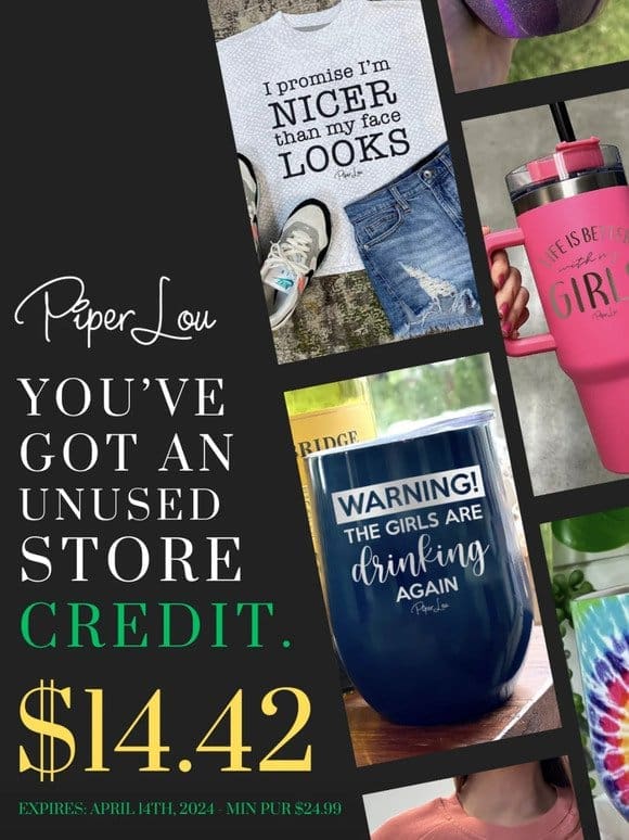 ICYMI: You’ve got $14.42 in STORE CREDIT.