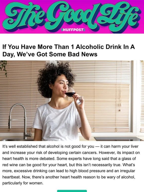 If you have more than 1 alcoholic drink in a day， we’ve got some bad news