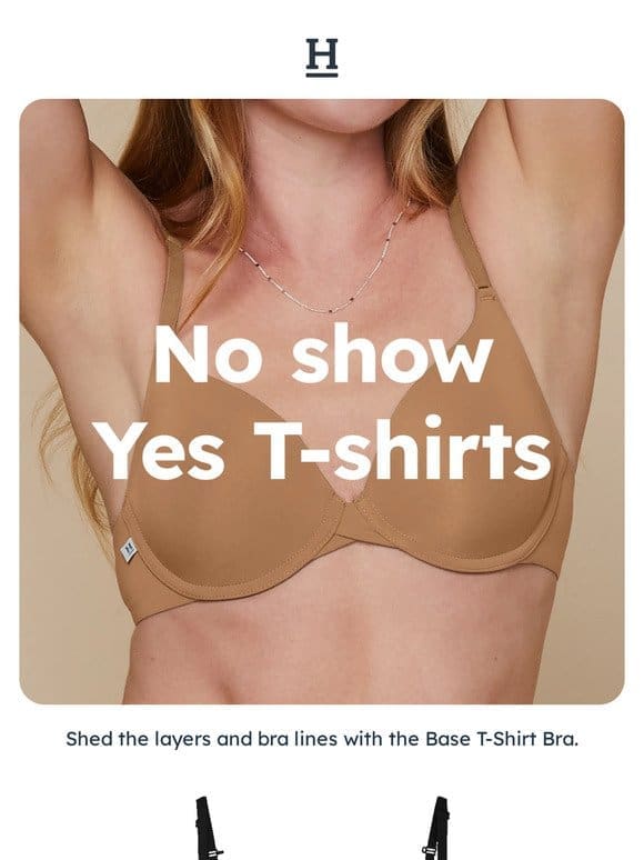 It’s not your T-shirt， it’s your bra
