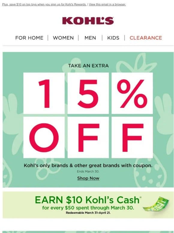 It’s time to earn Kohl’s Cash   And take 15% off!