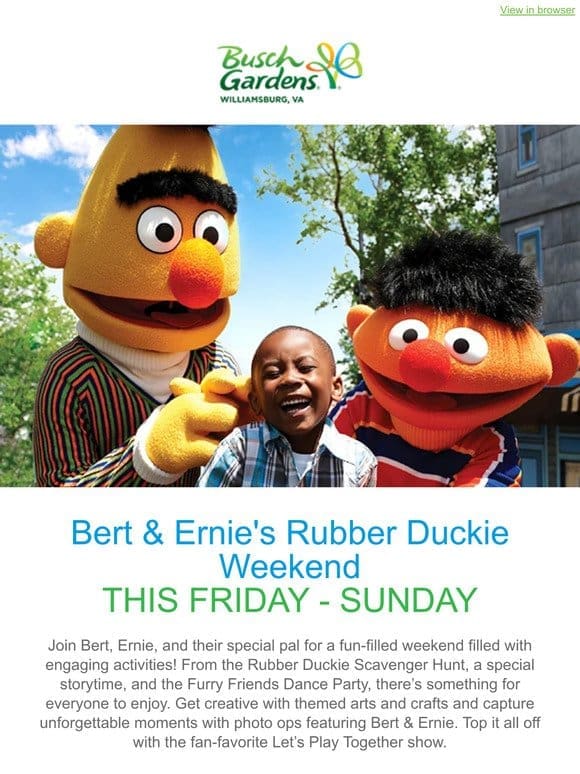 Join Bert & Ernie for a fun-filled weekend!
