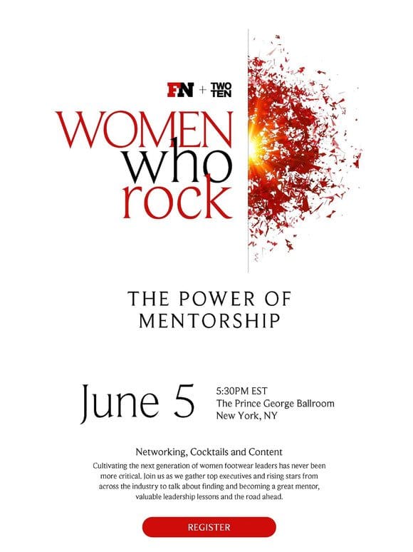 Join FN + Two Ten at Women Who Rock， An Annual Evening Celebrating Female Leaders in Footwear
