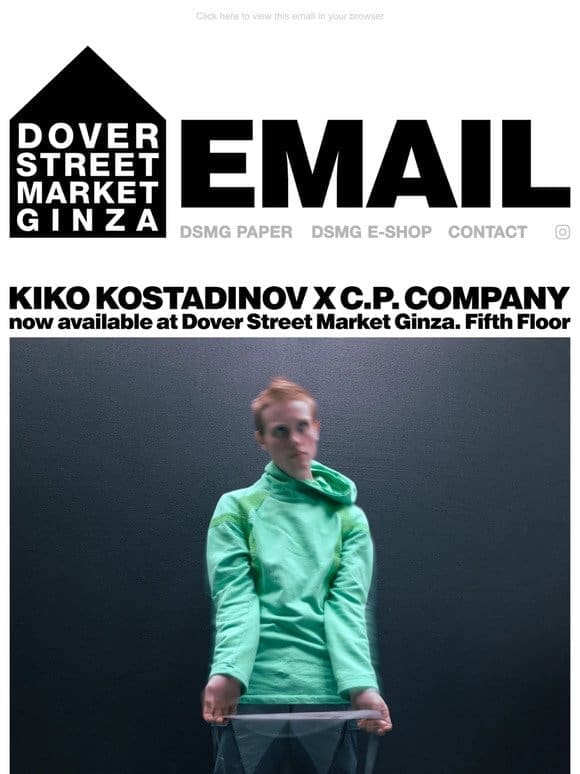 Kiko Kostadinov x C.P. Company now available at Dover Street Market Ginza