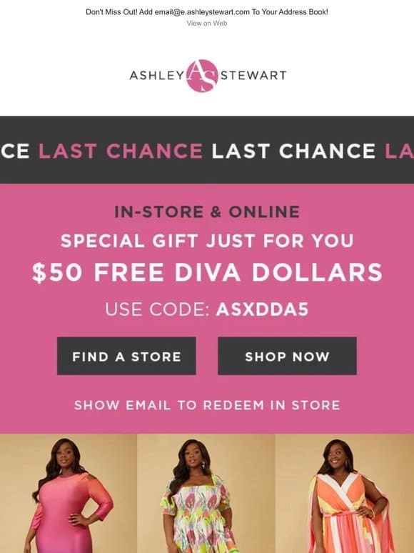 LAST CHANCE! Use your Diva $$ today or lose them!