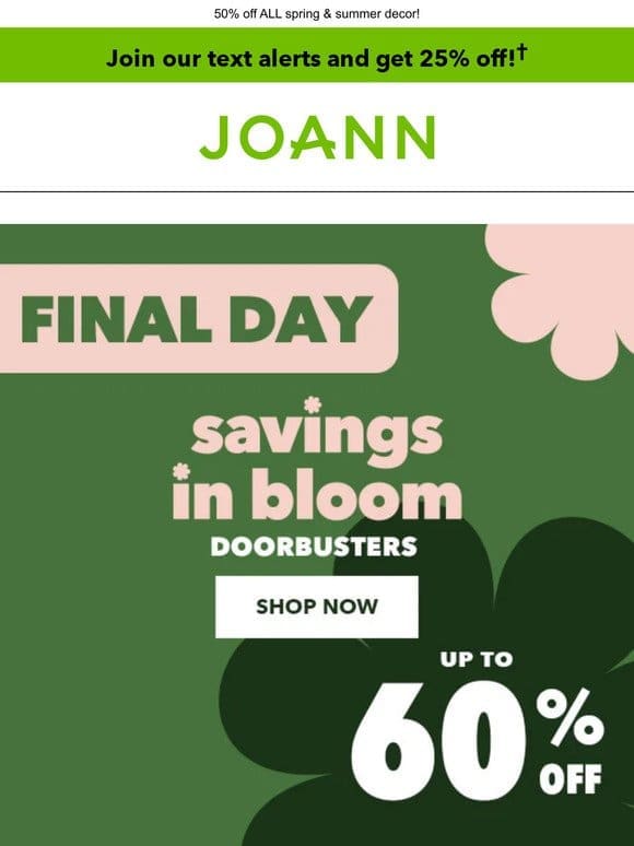 LAST CHANCE for Doorbusters: Up to 60% off spring & summer floral!