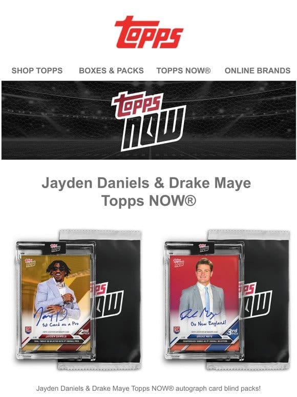 LIVE | Jayden Daniels & Drake Maye Topps NOW® Cards!