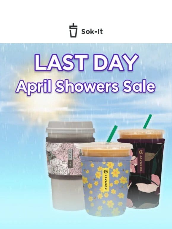 Last Chance: April Showers Sale