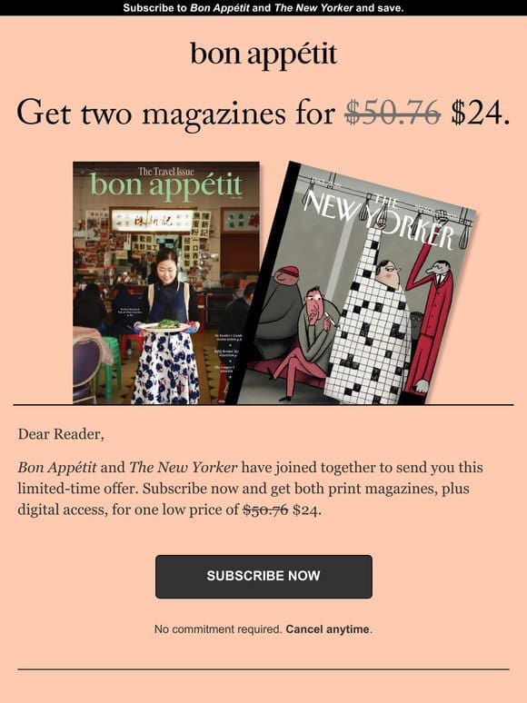 Last Chance! Subscribe now and get Bon Appétit and The New Yorker for one low price.