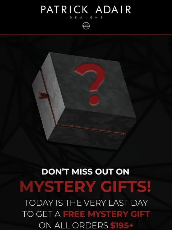 Last Day For Free Mystery Gifts!