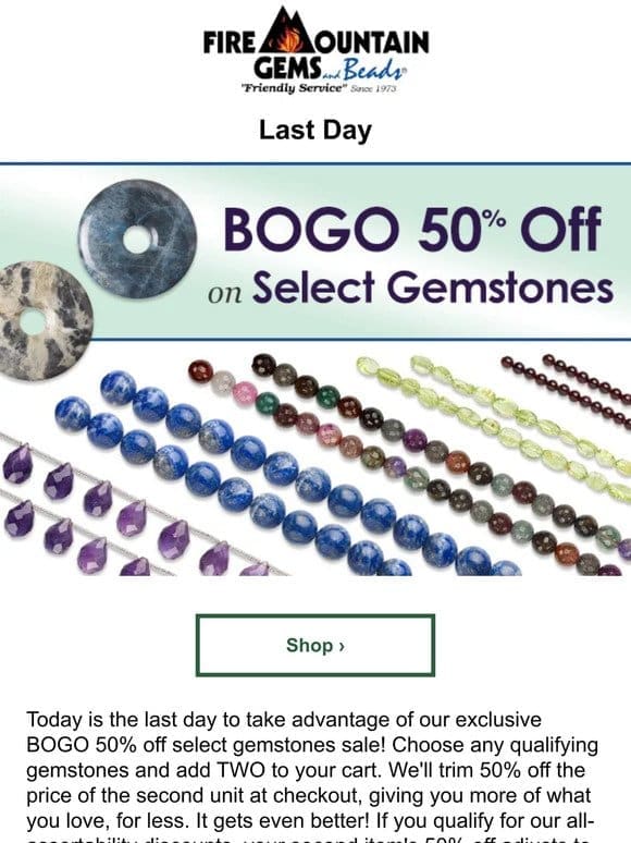 Last Day! It’s BOGO 50% OFF Days on Select Gemstones