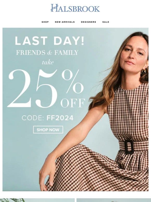 Last Day! Take 25% Off Full-Price Styles
