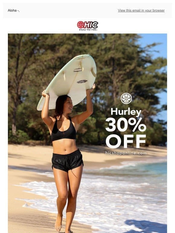 Last Day To Save! 30% OFF Hurley!