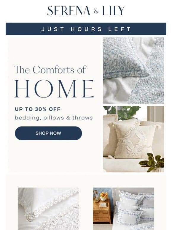 Last call! Up to 30% off bedding， pillows & throws.