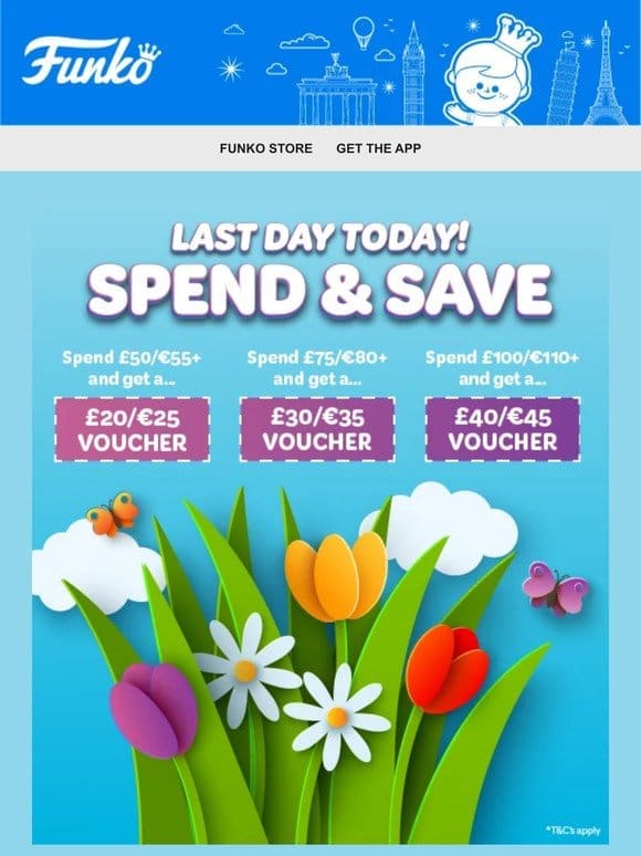 Last day to save more， when you spend more!