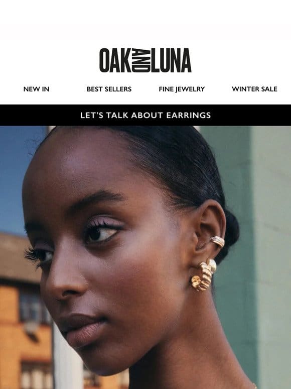 Let your earrings make the first move