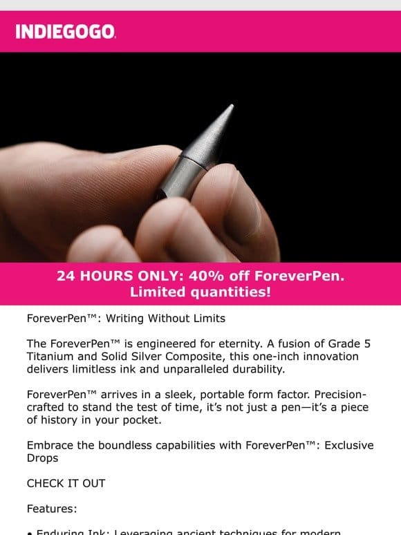 Live NOW on Indiegogo: Flash deal on ForeverPen™: 40% off and shipping now