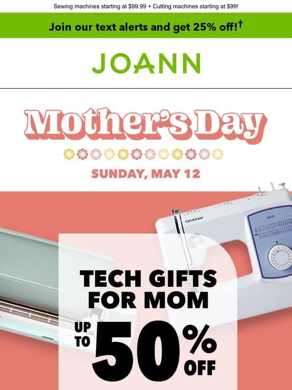 Machines & tech for CRAFTY Moms up to 50% off!