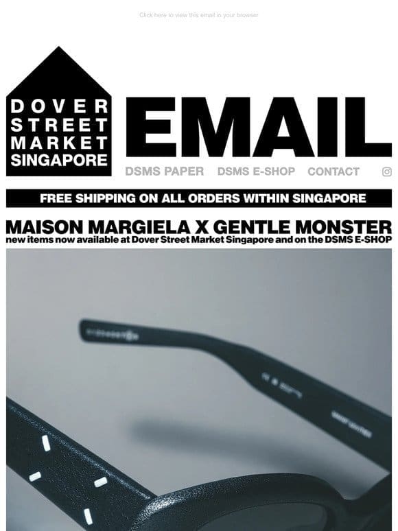 Maison Margiela x Gentle Monster new items now available at Dover Street Market Singapore and on the DSMS E-SHOP