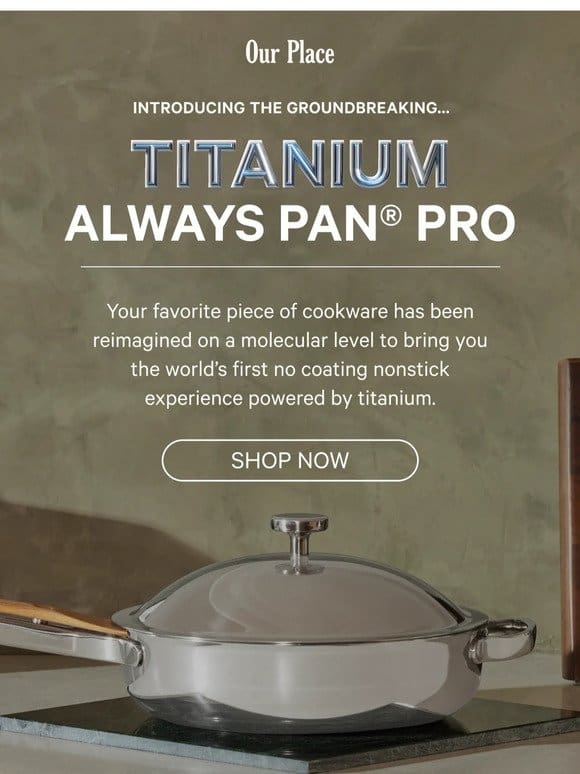 Meet the Titanium Always Pan® PRO