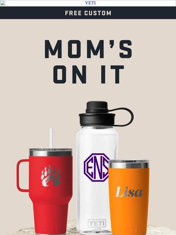 Mother’s Day Customization Is On Us