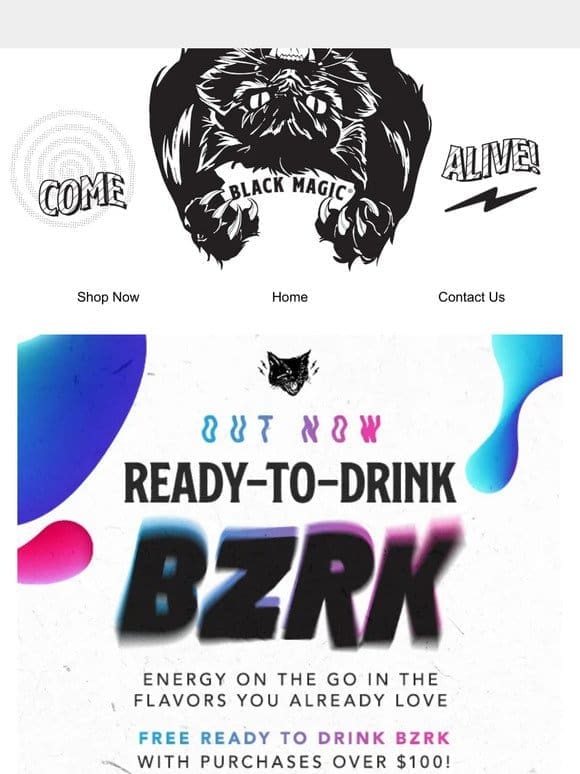 NOW AVAILABLE! Ready-to-Drink BZRK