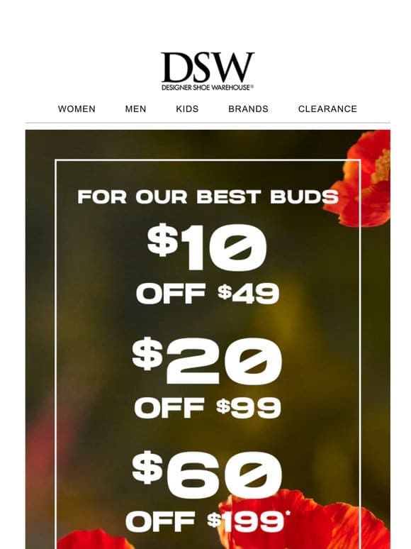 NOW BLOOMING: $10 OFF