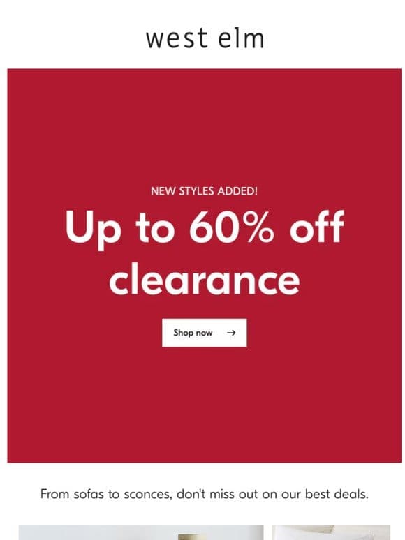 New styles added! Up to 60% off Clearance