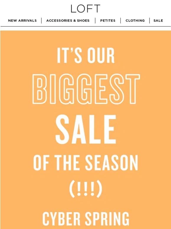 Our BIGGEST sale of the season， online & in stores (!)