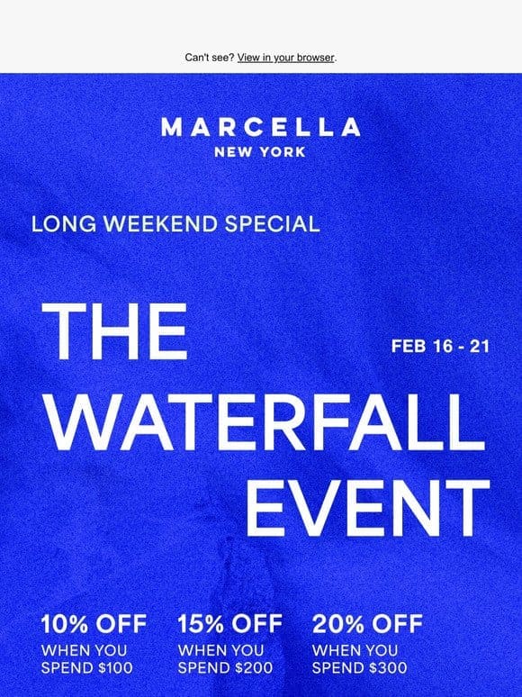 Our Bi-Annual Waterfall Event is ON! Up to 20% OFF.