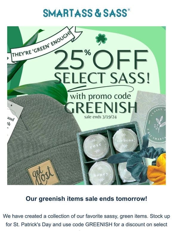 Our Greenish Sale Ends Tomorrow ⏳