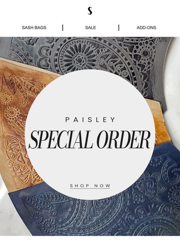 Paisley special order with Extra and Half Sash options!