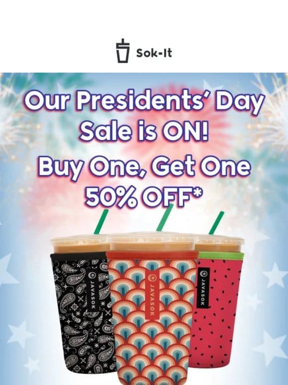 Presidents’ Day Sale is ON