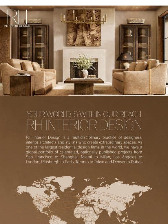 RH Interior Design. Inspired Spaces， Indoors and Out.