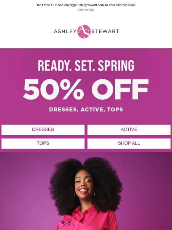 Ready for Spring? Take 50% OFF Dresses， Tops and Activewear TODAY!