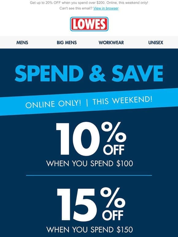 SPEND & SAVE ONLINE NOW! UP TO 20% OFF*