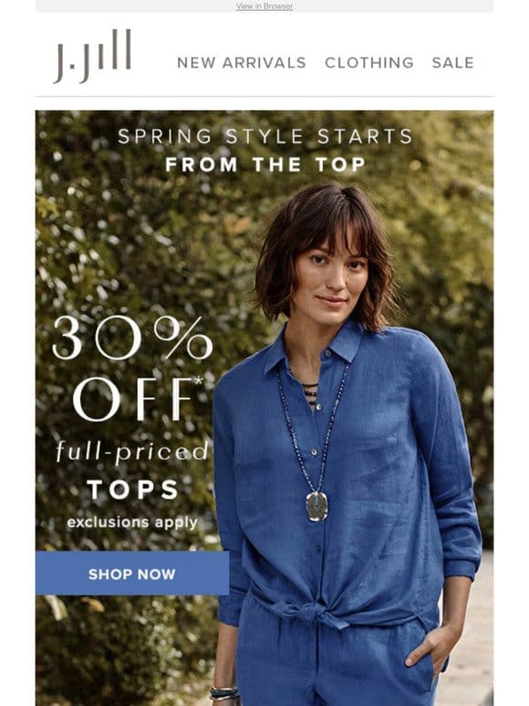 STARTS TODAY! 30% off full-priced tops.
