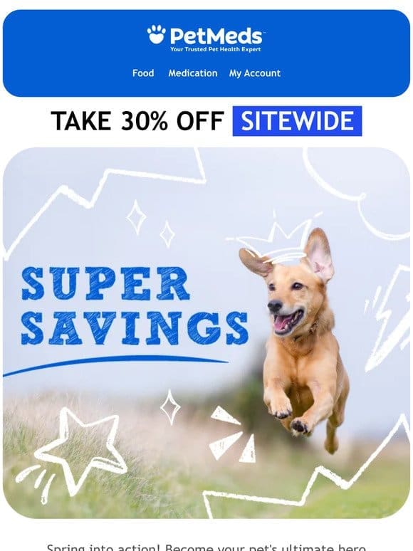 SUPER Savings: Take 30% off – sitewide!