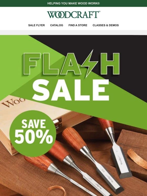 Save 50% on Today’s Chisel-rific Flash Deal!