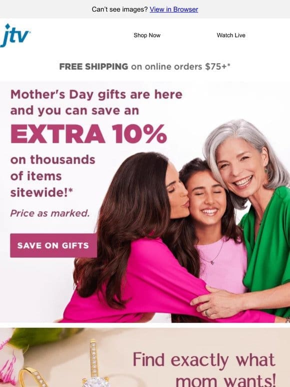 Save an extra 10% on Mother’s Day gifts