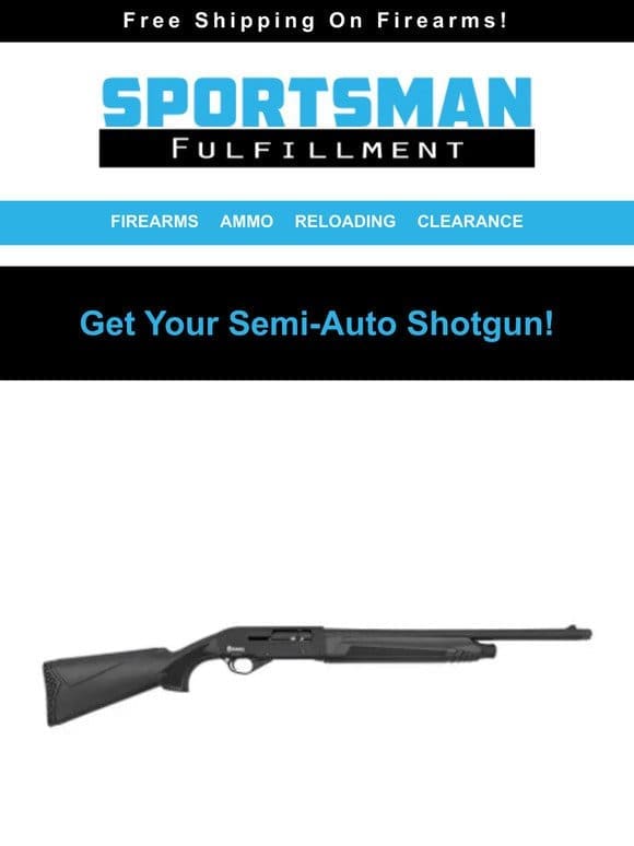 Semi-Auto Shotguns Starting At $159.99! 12GA 00 5RDS $5.99!
