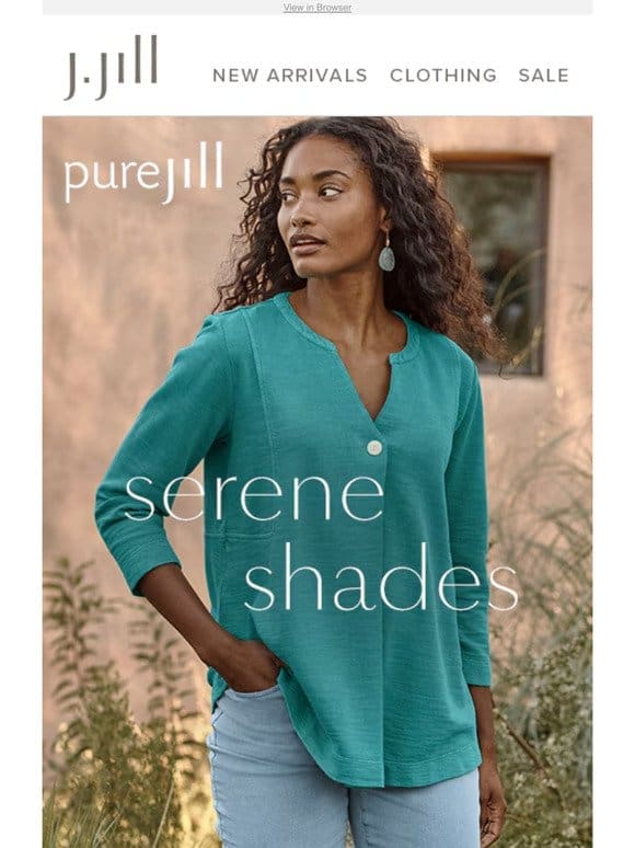 Serene shades of blues and greens from our Pure Jill Collection.
