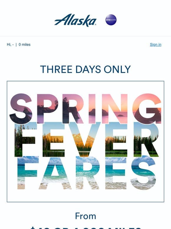 Spring sale fares from $49 or 4，000 miles one-way!