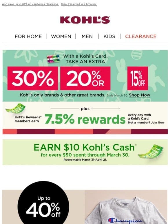 Spring savings + Kohl’s Cash are in bloom   Plus， take 30%， 20% or 15% off!