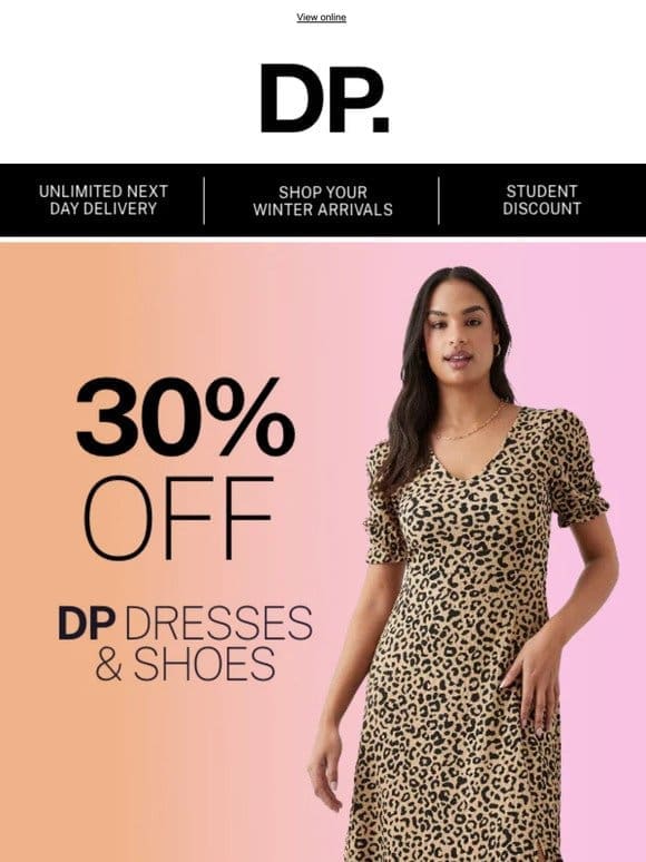 Spring savings with 30% off Dresses & Shoes —