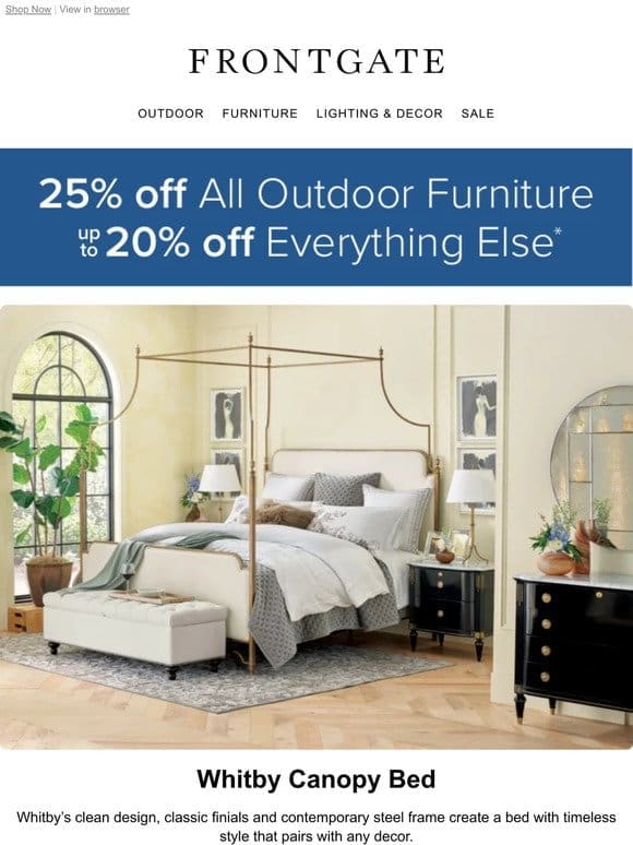 Starts Now! 25% off all outdoor & up to 20% off everything else.